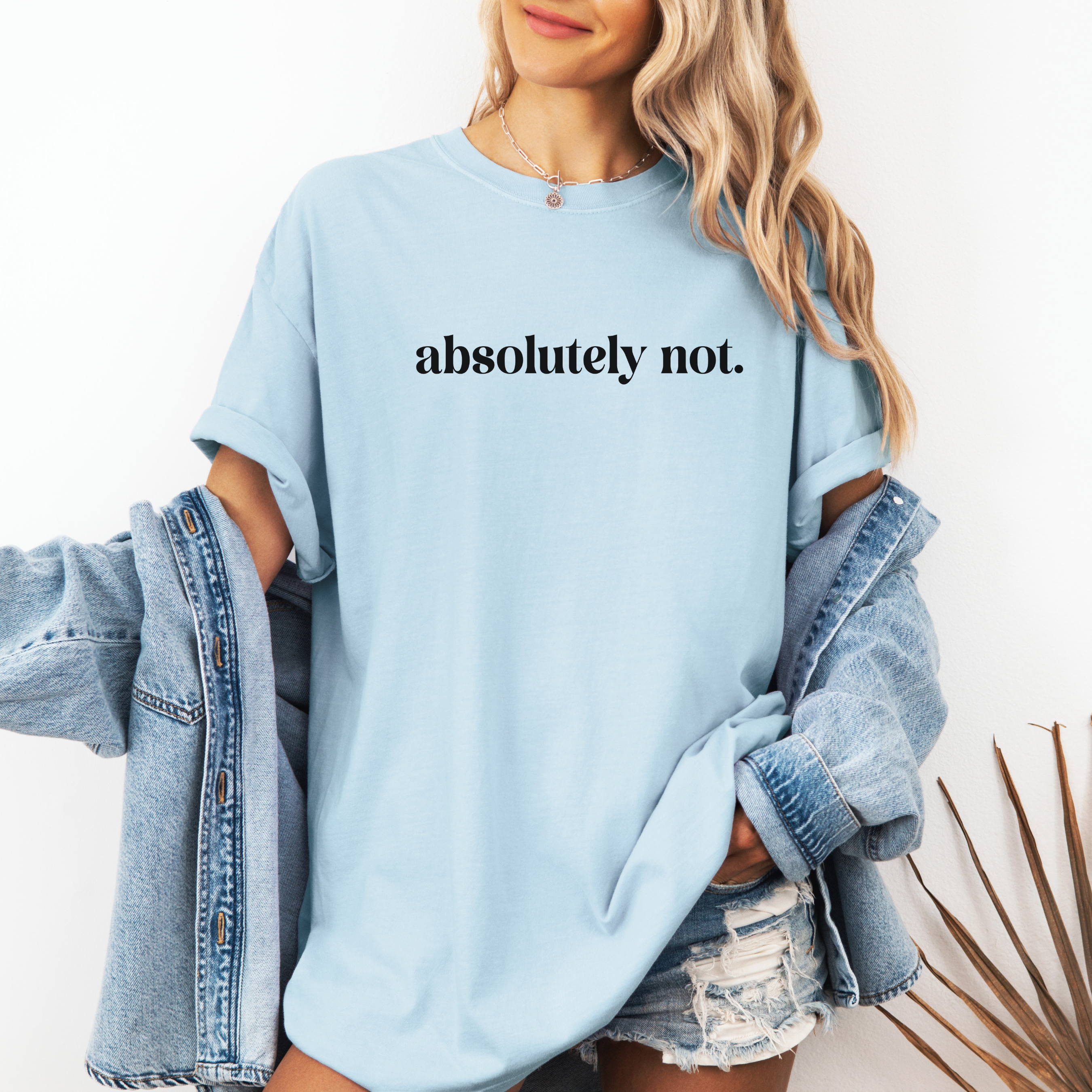 Absolutely Not Graphic Tee | Bold Statement Shirt