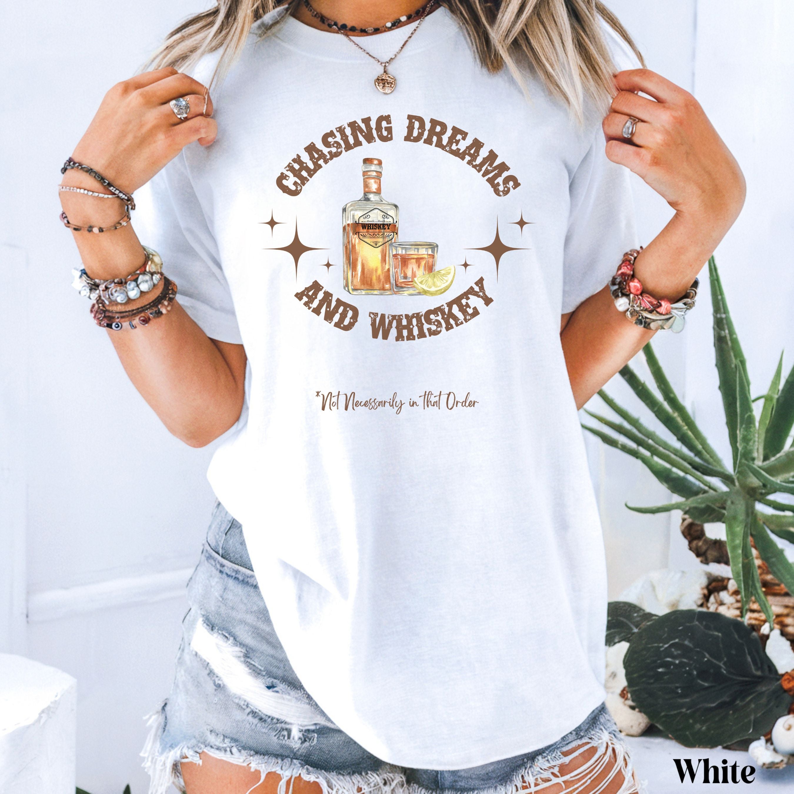 Chasing Dreams and Whiskey T-Shirt | Funny Statement Tee