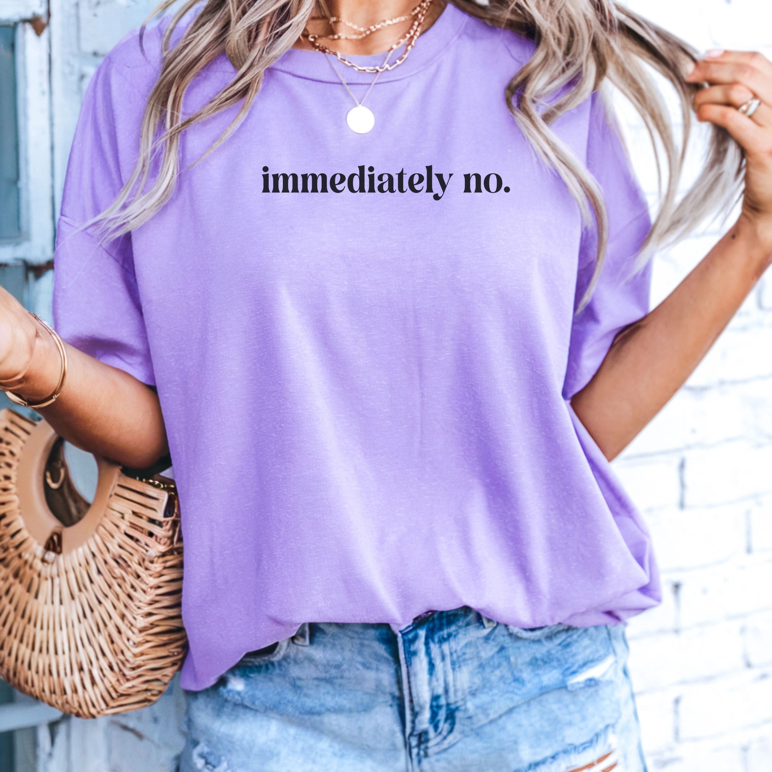 Immediately No Graphic Tee | Bold Statement Shirt