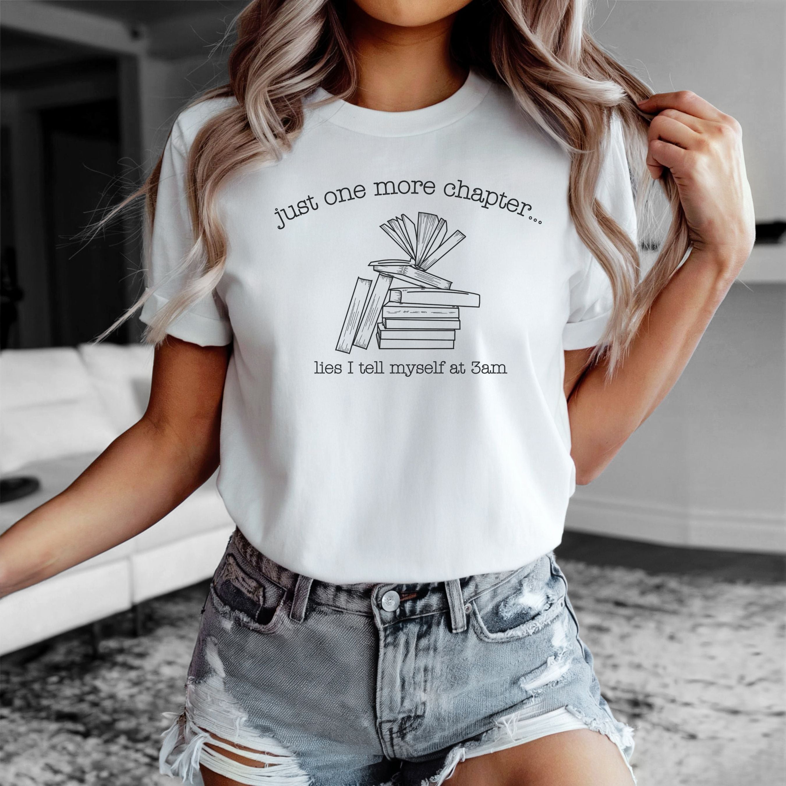 Just One More Chapter T-Shirt | Funny Bookish Tee for Readers & Book Lovers