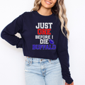 Just One Before I Die Buffalo Long Sleeve Tee