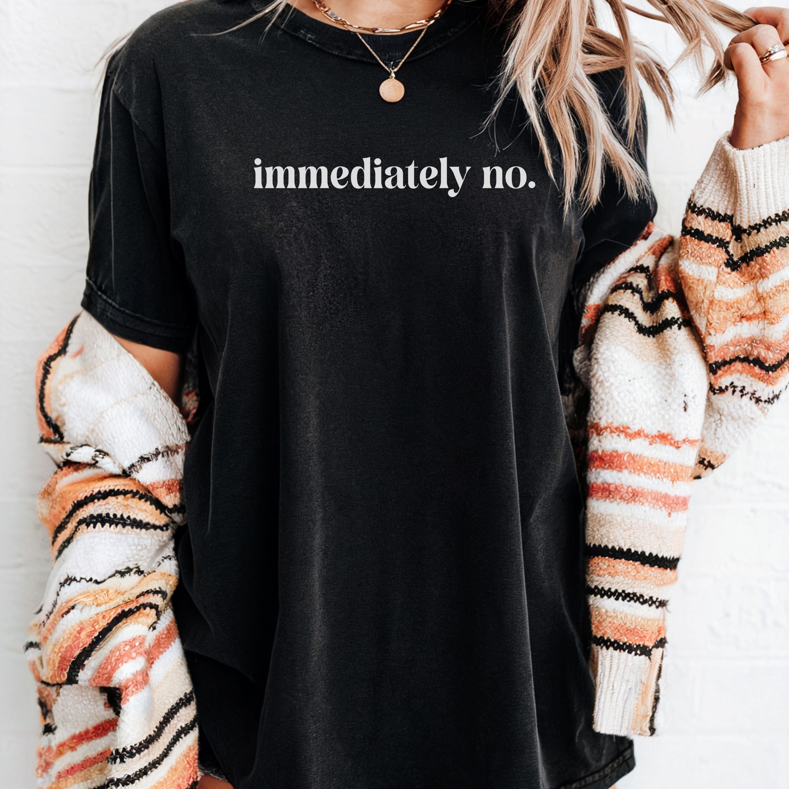 Immediately No Graphic Tee | Bold Statement Shirt